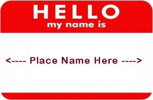 Hello My Name Is <Place name here>